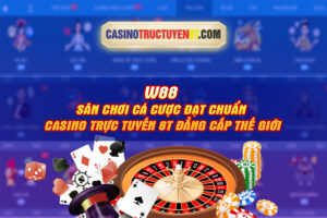 W88 – Sân chơi cá cược đạt chuẩn casino trực tuyến