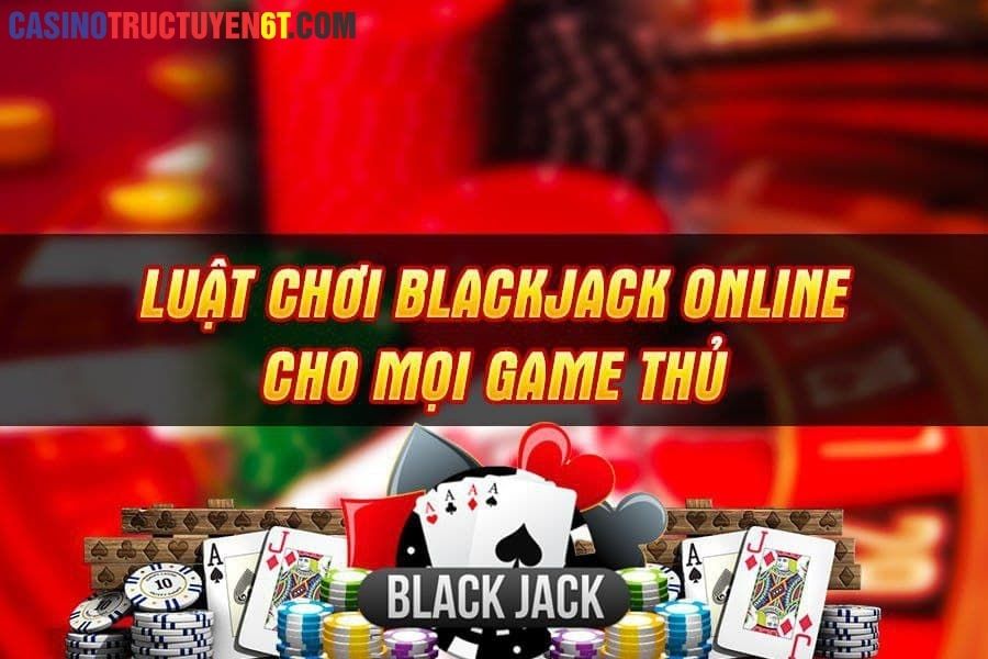 luật chơi blackjack trực tuyến