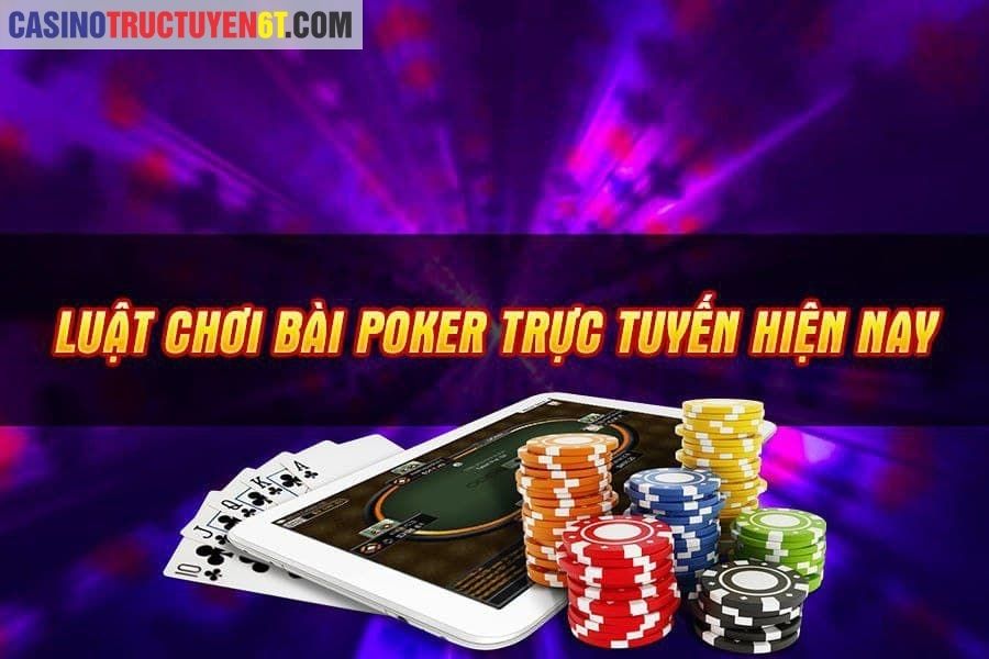 luật chơi poker trực tuyến hiện nay