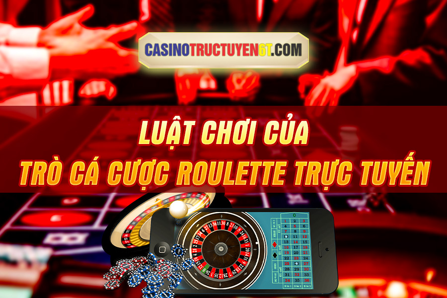 luật chơi roulette trực tuyến